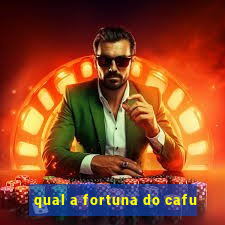 qual a fortuna do cafu